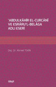 Abdulkahir El-Curcani Ve Esraru'l-Belaga Adlı Eseri