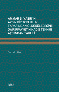 Ammâr b. Yâsir'in Azgın Bir Topluluk Tarafından Öldürüleceğine Dair Rivâyetin Hadis Tekniği Açısından Tahlili