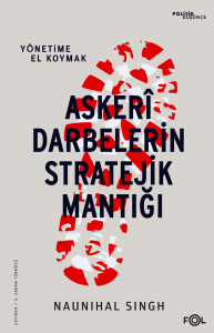 Askerî Darbelerin Stratejik Mantığı Askerî Darbelerin Stratejik Mantığı
