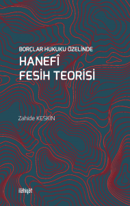 Borçlar Hukuku Özelinde Hanefî Fesih Teorisi