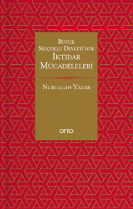 Büyük Selçuklu Devleti'nde İktidar Mücadeleleri Büyük Selçuklu Devleti'nde İktidar Mücadeleleri