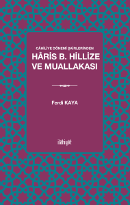 Câhiliye Dönemi Şairlerinden Hâris b. Hillize ve Muallakası