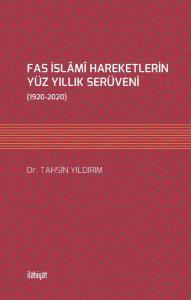 FAS İSLÂMÎ HAREKETLERİN YÜZ YILLIK SERÜVENİ