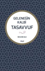 GELENEĞİN KALBİ TASAVVUF