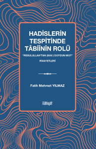 Hadislerin Tespitinde Tâbiînin Rolü Hadislerin Tespitinde Tâbiînin Rolü