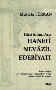Hicri Altıncı Asır Hanefi Nevazil Edebiyatı