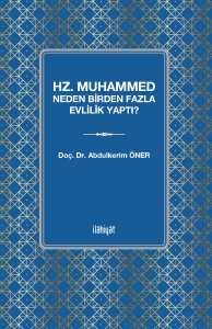 Hz. Muhammed Neden Birden Fazla Evlilik Yaptı? Hz. Muhammed Neden Birden Fazla Evlilik Yaptı?