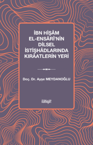 İbn Hişâm el-Ensârî'nin Dilsel İstişhâdlarında Kırâatlerin Yeri