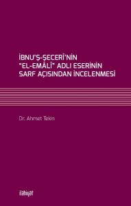 İbnu'ş-Şecerî'nin “el-Emâlî” Adlı Eserinin Sarf Açısından İncelenmesi