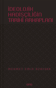 İdeolojik Hadisçiliğin Tarihi Arka Planı
