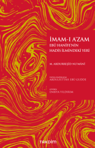 İmam-I A'zam Ebû Hanîfe'nin Hadis İlmindeki Yeri İmam-I A'zam Ebû Hanîfe'nin Hadis İlmindeki Yeri
