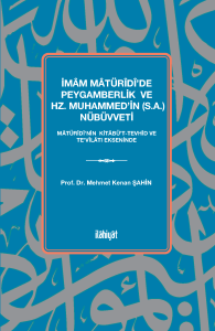 İmâm Mâtürîdî'de Peygamberlik ve  Hz. Muhammed'in (s.a.) Nübüvveti