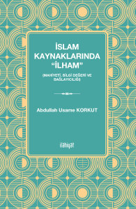 İslam Kaynaklarında “İlham” 
(Mahiyeti, Bilgi Değeri ve Bağlayıcılığı) İslam Kaynaklarında “İlham” 
(Mahiyeti, Bilgi Değeri ve Bağlayıcılığı)