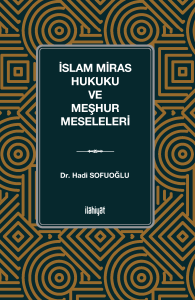 İslam Miras Hukuku ve Meşhur Meseleleri İslam Miras Hukuku ve Meşhur Meseleleri