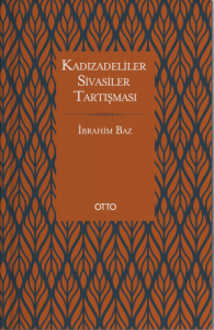 Kadızâdeliler-Sivâsîler Tartışması Kadızâdeliler-Sivâsîler Tartışması