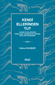 Kendi Ellerinden Tut 
-Takdir ve Öz-Şükrün Psikolojik Yansımaları Üzerine Nitel Bir Araştırma-