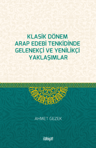 Klasik Dönem Arap Edebi Tenkidinde Gelenekçi ve Yenilikçi Yaklaşımlar