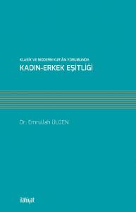 Klasik ve Modern Kur'ân Yorumunda Kadın-Erkek Eşitliği