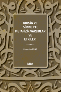 Kur'ân ve Sünnet'te Metafizik Varlıklar ve Etkileri