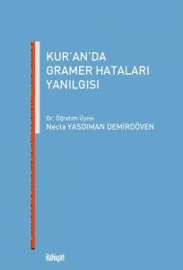 KUR'ÂN'DA GRAMER HATALARI VAR' İDDİASI ÜZERİNE ELEŞTİRİ VE DEĞERLENDİRME