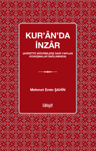 Kur'ân'da İnzâr
 (Ahirette Mücrimlere Dair Yapılan Konuşmalar Bağlamında)