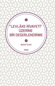 “Levlâke Rivayeti” Üzerine Bir Değerlendirme
