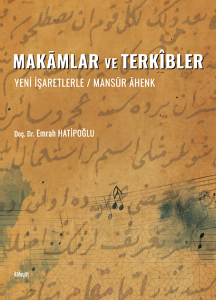 Makamlar ve Terkibler 
(Yeni İşaretlerle / Mansur Ahenk)