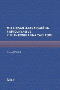Mela İhsan el-Hezarşahî'nin Fikir Dünyası ve Kur'an Konularına Yaklaşımı