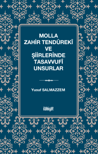 Molla Zahir Tendûrekî ve Şiirlerinde Tasavvufî Unsurlar