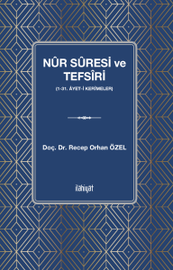 Nûr Sûresi ve Tefsîri 
(1-31. Âyet-i Kerîmeler)