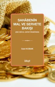 Sahâbenin Mal ve Servete Bakışı 
(Ebû Zer el-Gıfârî Örneğinde)