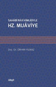 SAHÂBÎ RÂVİ KİMLİĞİYLE HZ. MUÂVİYE
