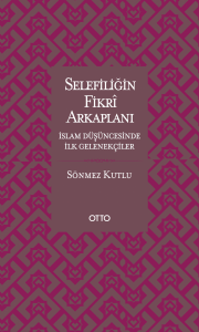 Selefiliğin Fikri Arkaplanı Selefiliğin Fikri Arkaplanı