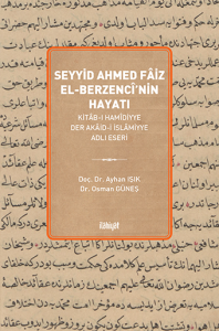 Seyyid Ahmed Fâiz El-Berzencî 
(Hayatı ve Kitâb-ı Hamîdiyye Der Akâid-i İslâmiyyeAdlıEseri
) Seyyid Ahmed Fâiz El-Berzencî 
(Hayatı ve Kitâb-ı Hamîdiyye Der Akâid-i İslâmiyyeAdlıEseri
)