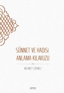 Sünnet ve Hadisi Anlama Kılavuzu (Karton Kapak) Sünnet ve Hadisi Anlama Kılavuzu (Karton Kapak)