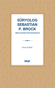Süryolog Sebastian P. Brock 
(Bibliyografik Bir Monografi)