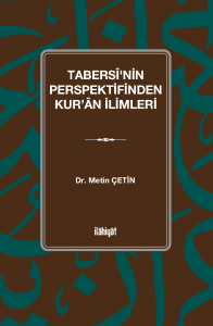 Tabersî'nin Perspektifinden Kur'ân İlimleri Tabersî'nin Perspektifinden Kur'ân İlimleri
