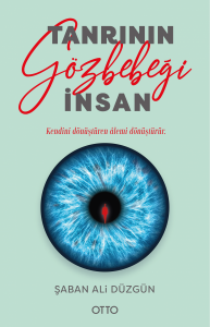 Tanrı'nın Gözbebeği İnsan Tanrı'nın Gözbebeği İnsan