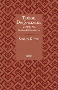 Tarihsel Din Söylemleri Üzerine Zihniyet Çözümlemeleri Tarihsel Din Söylemleri Üzerine Zihniyet Çözümlemeleri