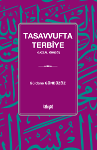 Tasavvufta Terbiye 
(Gazzâlî Örneği) Tasavvufta Terbiye 
(Gazzâlî Örneği)