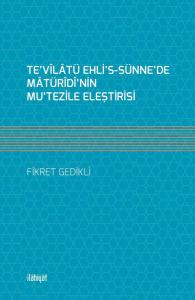 Te'vîlâtü Ehli's-Sünne'de Mâtürîdî'nin Mu‘tezile Eleştirisi