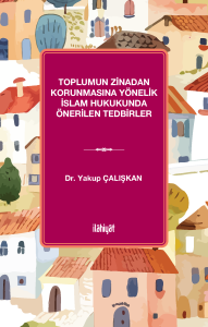 Toplumun Zinadan Korunmasına Yönelik İslam Hukukunda Önerilen Tedbirler Toplumun Zinadan Korunmasına Yönelik İslam Hukukunda Önerilen Tedbirler