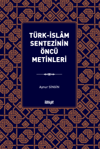 Türk-İslâm Sentezinin ÖncüMetinleri