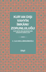 Kur'an Dışı Vahyin İmkânı/Zorunluluğu
 -Kur'an'ın Anlaşılması için Sünnetin Gerekliliği-