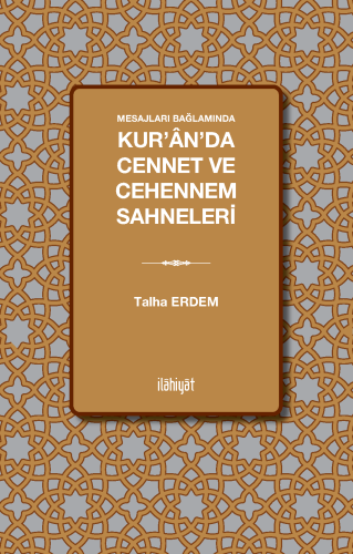Mesajları Bağlamında Kur'ân'da Cennet ve Cehennem Sahneleri