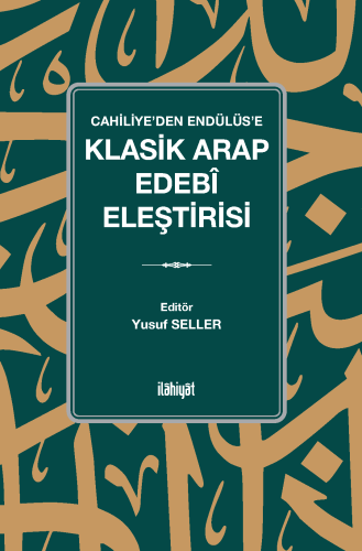 Cahiliye'den Endülüs'e
Klasik Arap Edebî Eleştirisi