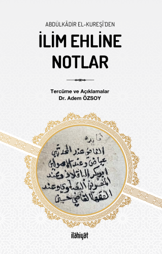 Abdülkâdir el-Kureşî'den İlim Ehline Notlar