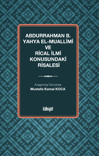 Abdurrahman b. Yahya el-Muallimî ve Rical İlmi Konusundaki Risalesi