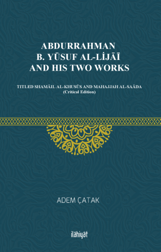 Abdurrahman b. Yusuf Al-Lijai And His Two Works