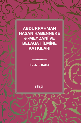 Abdurrahman Hasan Habenneke el-Meydânî ve Belâgat İlmine Katkıları